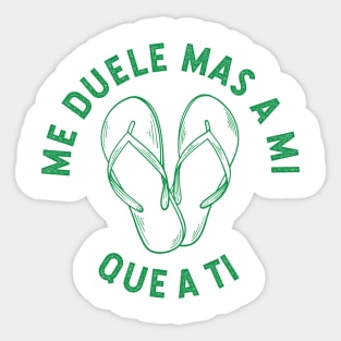 Me duele mas a mi que a ti - green design Sticker